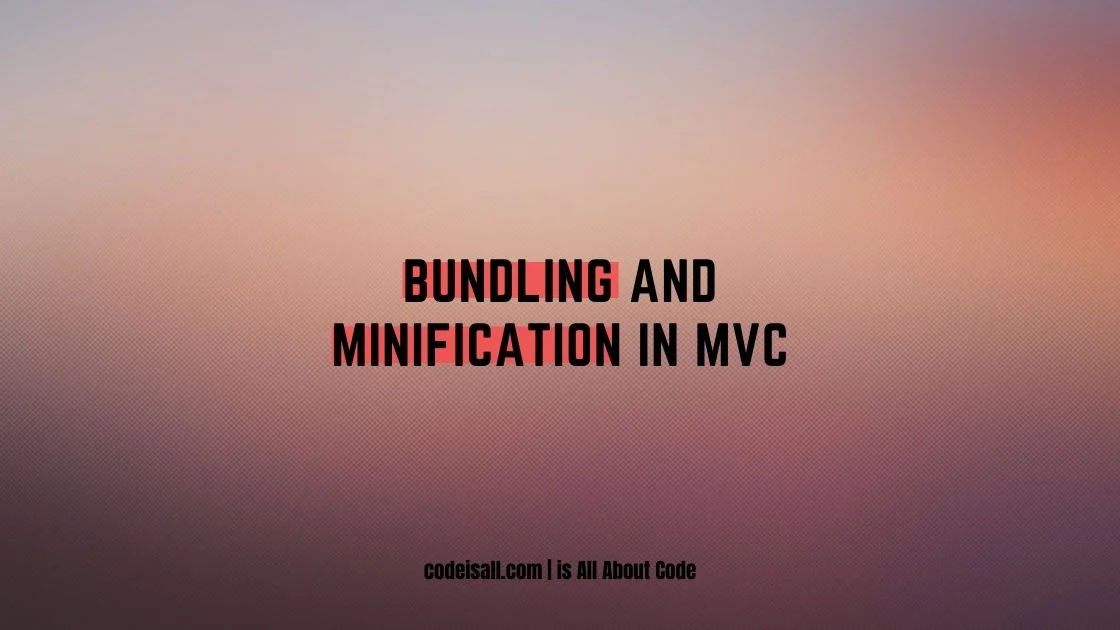 bundling and minificationj in mvc